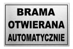 Tablica informacyjna BRAMA OTWIERANA AUTOMATYCZNIE 31x21cm Dibond Nierdzewna