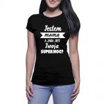 Koszulka Jestem Mamą, a jaka jest Twoja SUPERMOC?